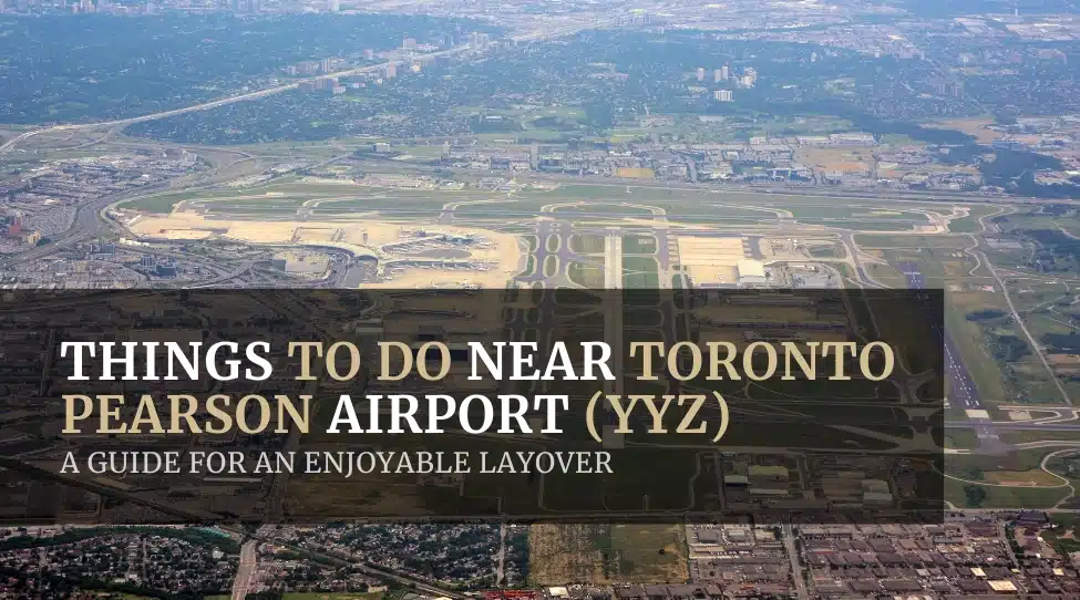 Things To Do Near Toronto Pearson Airport (YYZ): Featured